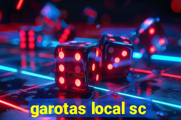 garotas local sc